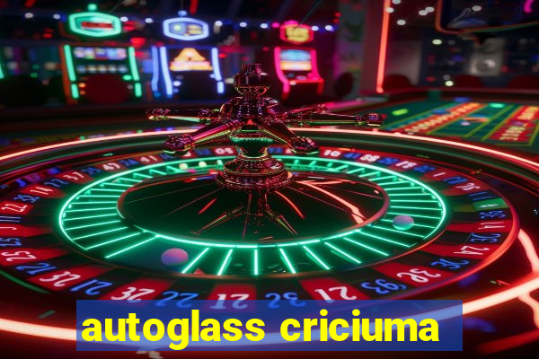 autoglass criciuma